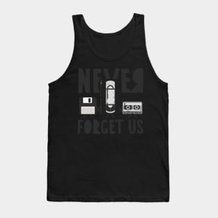 For nostalgic... Floppy disk, VHS and cassette, Never forget us Tank Top